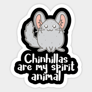 Chinchilla is my spirit animal Sticker